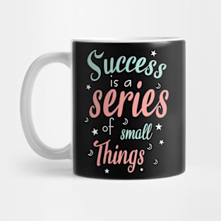 Success is a series of small things Mug